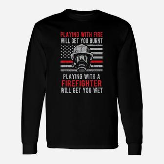 Playing With Fire Firefighter Unisex Long Sleeve | Crazezy UK