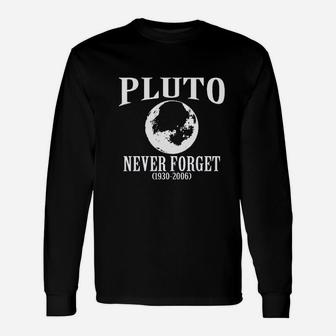 Pluto Never Forget 1930 2006 Funny Science Unisex Long Sleeve | Crazezy