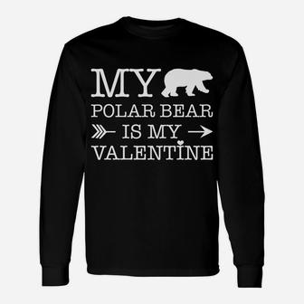 Polar Bear Is My Valentine For Polar Bear Lovers Long Sleeve T-Shirt - Thegiftio UK