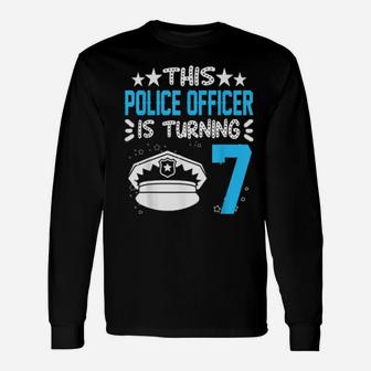 This Police Officer Is Turing Seven Years Old Long Sleeve T-Shirt - Monsterry CA