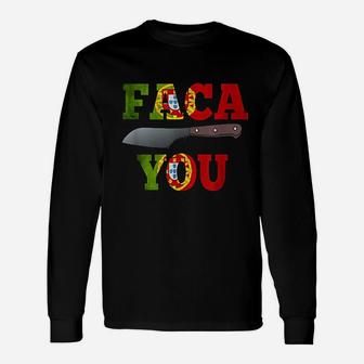 Portuguese Faca You Long Sleeve T-Shirt - Thegiftio UK