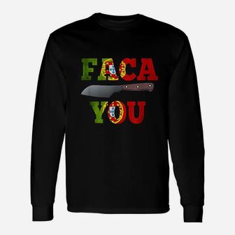 Portuguese Faca You Long Sleeve T-Shirt - Thegiftio UK