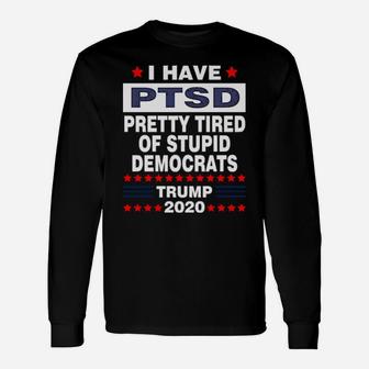Pretty Tired Of Stupid Democrats Long Sleeve T-Shirt - Monsterry