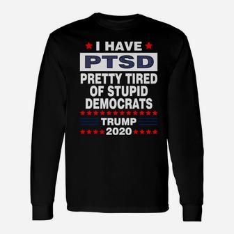 Pretty Tired Of Stupid Democrats Long Sleeve T-Shirt - Monsterry