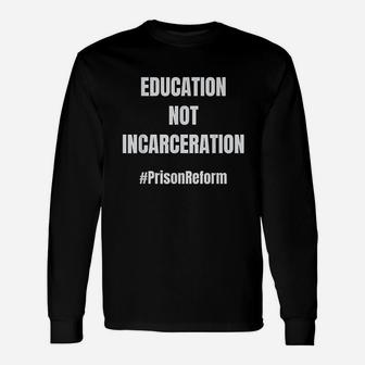 Prison Reform Prison Reform Long Sleeve T-Shirt - Thegiftio