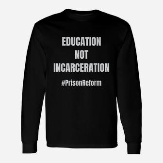 Prison Reform Prison Reform Long Sleeve T-Shirt - Thegiftio