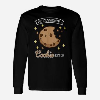 Professional Cookie Eater, Funny Cookie Lover, Baking Unisex Long Sleeve | Crazezy