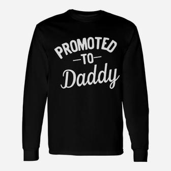 Promoted To For Daddy Unisex Long Sleeve | Crazezy