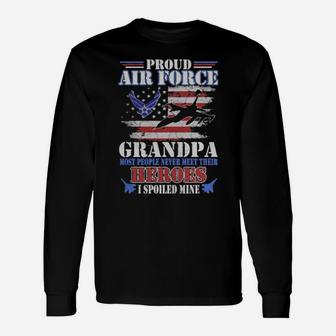 Proud Air Force Grandpa Most People Never Meet Their Heroes American Flag Veteran Patriotic Long Sleeve T-Shirt - Monsterry
