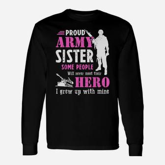 Proud Army Sister Some People Never Meet Their Hero Unisex Long Sleeve | Crazezy