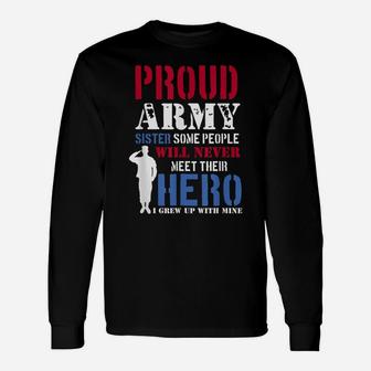 Proud Army Sister Some People Will Never Meet Hero Unisex Long Sleeve | Crazezy