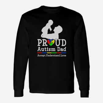 Proud Autism Dad Accept Understand Love Long Sleeve T-Shirt - Monsterry