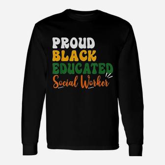Proud Black Educated Social Worker Unisex Long Sleeve | Crazezy CA