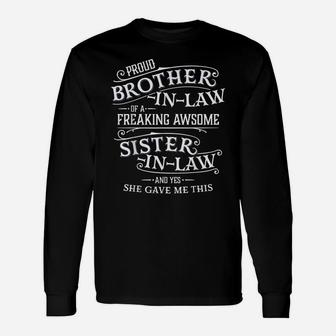 Proud Brother In Law Of A Freaking Sister In Law Unisex Long Sleeve | Crazezy