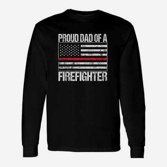 Proud Dad Of A Firefighter Fireman Parent Unisex Long Sleeve | Crazezy