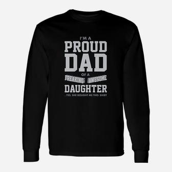 Proud Dad Of A Freaking Awesome Daughter Funny Gift For Dads Unisex Long Sleeve | Crazezy