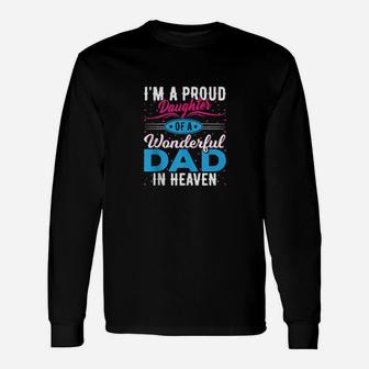 Im A Proud Daughter Of A Wonderful Dad In Heaven Long Sleeve T-Shirt - Monsterry DE