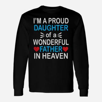 Im A Proud Daughter Of A Wonderful Father In Heaven Heart Long Sleeve T-Shirt - Monsterry