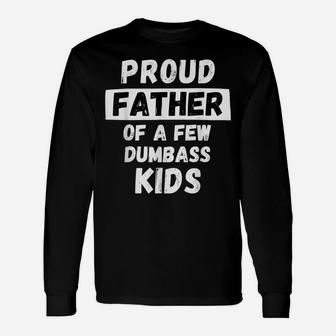 Proud Father Of A Few Kids - Funny Daddy & Dad Joke Gift Unisex Long Sleeve | Crazezy