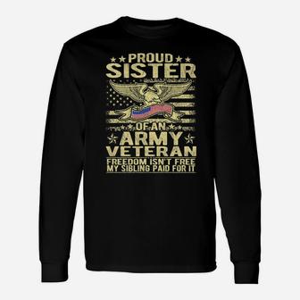 Proud Sister Of A Us Army Veteran - Freedom Isn't Free Gift Unisex Long Sleeve | Crazezy