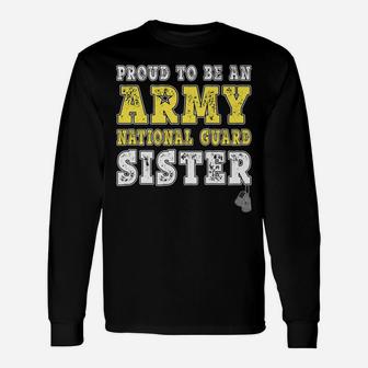 Proud To Be An Army National Guard Sister Military Sibling Unisex Long Sleeve | Crazezy