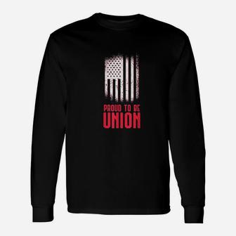 Proud To Be Union Skilled Labor Worker Labor Day Long Sleeve T-Shirt - Thegiftio UK