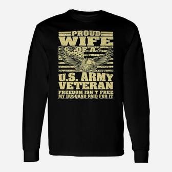 Proud Wife Of An Army Veteran - Military Freedom Isn't Free Unisex Long Sleeve | Crazezy CA