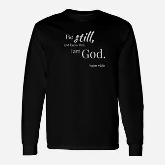 Psalm 4610 Be Still And Know That I Am God Faithful Long Sleeve T-Shirt - Thegiftio UK