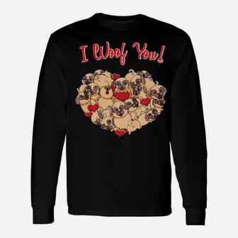 Pug I Woof You Pugs Dog Lovers Valentines Day Long Sleeve T-Shirt - Monsterry AU