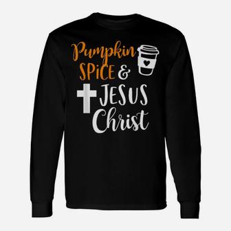 Pumpkin Spice And Jesus Christ Long Sleeve T-Shirt - Monsterry CA