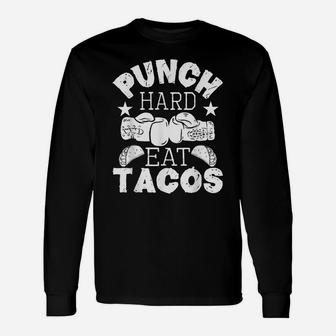 Punch Hard Eat Tacos - Boxing Kickboxing Kickboxer Gym Boxer Unisex Long Sleeve | Crazezy CA