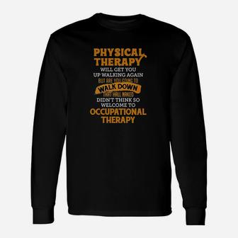 Pures Designs Physical Therapy Will Get You Up Walking Again Unisex Long Sleeve | Crazezy AU