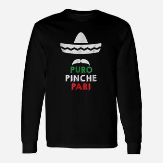 Puro Pinche Pari Funny Mexican Unisex Long Sleeve | Crazezy CA