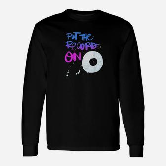 Put The Record On Vinyl Enthusiast Long Sleeve T-Shirt - Monsterry UK