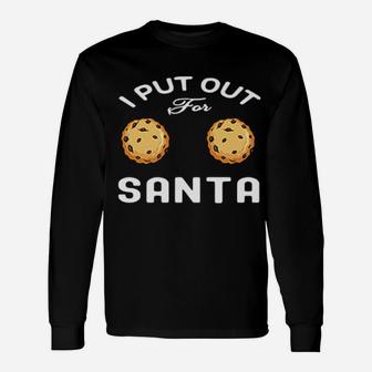 I Put Out For Santa Long Sleeve T-Shirt - Monsterry