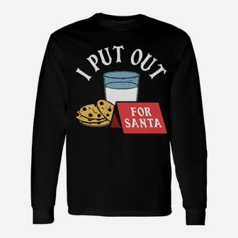 I Put Out For Santa Long Sleeve T-Shirt - Monsterry