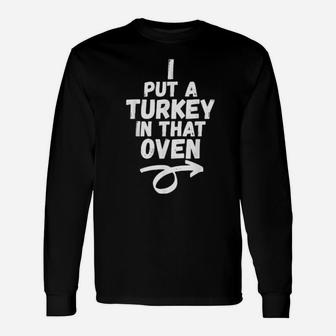 I Put A Turkey In That Oven Pregnancy Announcement Long Sleeve T-Shirt - Monsterry UK