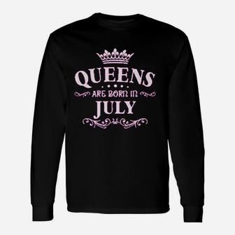 Queens Are Born In July Unisex Long Sleeve | Crazezy