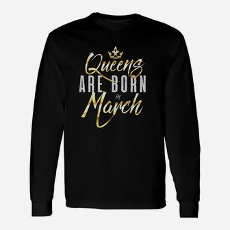 Queens Are Born In March Birthday Unisex Long Sleeve | Crazezy
