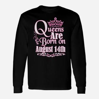 Queens Are Born On August 14Th Funny Birthday Unisex Long Sleeve | Crazezy