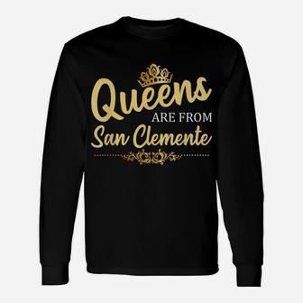 Queens Are From San Clemente Ca California Funny Roots Gift Unisex Long Sleeve | Crazezy UK