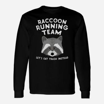 Raccoon Running Team Let's Eat Trash Funny Raccoon Unisex Long Sleeve | Crazezy CA