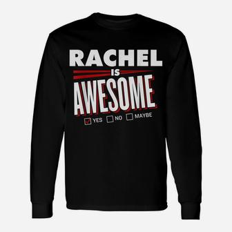 Rachel Is Awesome Family Friend Name Funny Gift Unisex Long Sleeve | Crazezy CA
