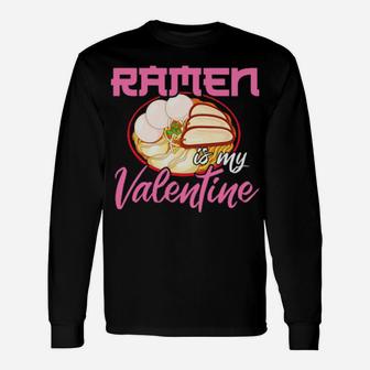 Ramen Is My Valentine Long Sleeve T-Shirt - Monsterry UK
