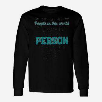There Are A Lot Of People In This World To Mess With I'm The One Long Sleeve T-Shirt - Monsterry