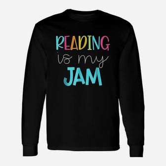 Reading Is My Jam Read Teacher Unisex Long Sleeve | Crazezy UK