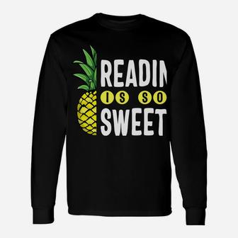 Reading Is Sweet Book Lover Pineapple Reader Teacher Read Unisex Long Sleeve | Crazezy
