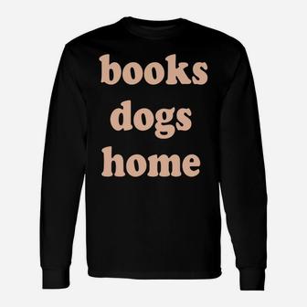 Reads Books Loves Dogs Stays Home Funny Lover Quote Gift Sweatshirt Unisex Long Sleeve | Crazezy UK