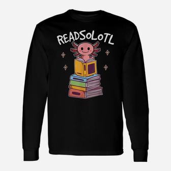 Readsolotl Read Book Axolotl Funny Reading Fish Books Lizard Unisex Long Sleeve | Crazezy