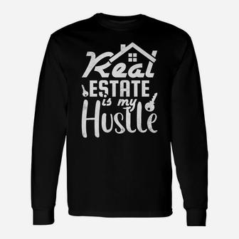 Real Estate Is My Hustle, Realtor Unisex Long Sleeve | Crazezy DE